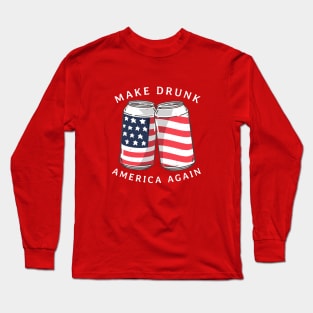 Make Drunk America Again Long Sleeve T-Shirt